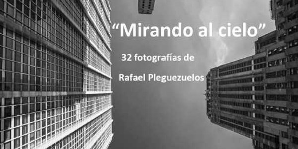 EXPOSICIÓN FOTOGRÁFICA “MIRANDO AL CIELO”